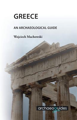 Greece: An Archaeological Guide - Jenkins, Ian, Dr. (Translated by), and Machowski, Wojciech