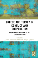 Greece and Turkey in Conflict and Cooperation: From Europeanization to De-Europeanization