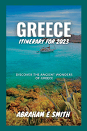 Greece Itinerary for 2023: Discover the Ancient Wonders of Greece