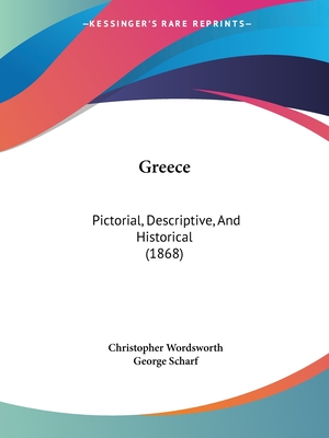 Greece: Pictorial, Descriptive, And Historical (1868) - Wordsworth, Christopher, and Scharf, George, Sir