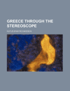 Greece Through the Stereoscope