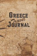 Greece Travel Journal: 6x9 Travel Notebook with prompts and Checklists perfect gift for your Trip to Greece for every Traveler