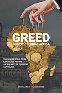 Greed in post colonial Africa: The demise of colonial capitalism and the ascendancy of political capitalism