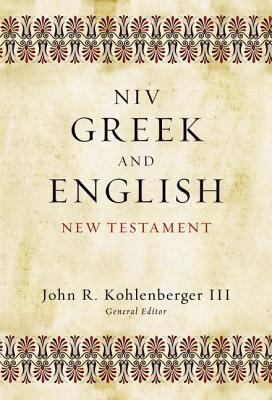 Greek and English New Testament-NIV - Kohlenberger III, John R (Editor), and Zondervan