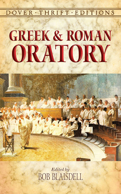 Greek and Roman Oratory - Blaisdell, Bob (Editor)