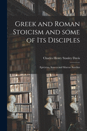 Greek and Roman Stoicism and Some of Its Disciples: Epictetus, Seneca and Marcus Aurelius