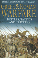 Greek and Roman Warfare: Battles, Tactics and Trickery