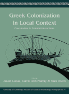 Greek Colonization in Local Contexts: Case Studies in Colonial Interactions