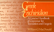 Greek Enchiridion: A Concise Handbook of Grammar for Translation and Exegesis