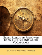 Greek Exercises: Followed by an English and Greek Vocabulary