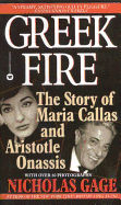 Greek Fire: The Story of Maria Callas and Aristotle Onassis - Gage, Nicholas
