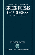 Greek Forms of Address ' from Herodotus to Lucian ' (Ocm)