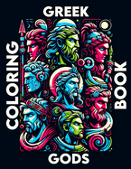 Greek Gods Coloring Book: Where Each Page Holds the Spirit and Essence of Ancient Greek Mythological Tales, Offering a Unique Perspective on the Gods of Olympus for You to Color