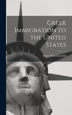 Greek Immigration to the United States - Fairchild, Henry Pratt