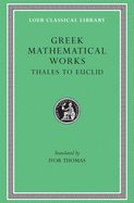 Greek Mathematical Works, Volume I: Thales to Euclid