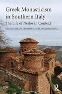 Greek Monasticism in Southern Italy: The Life of Neilos in Context