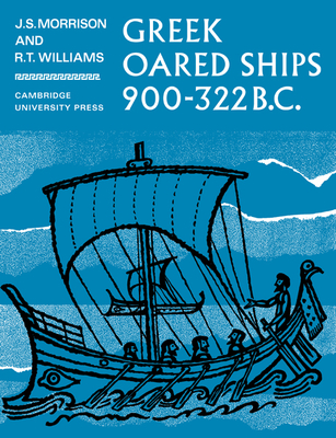 Greek Oared Ships 900-322 BC - Morrison, J S, and Williams, R T