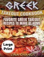 Greek Take-Out Cookbook ***Large Print Edition***: Favorite Greek Takeout Recipes to Make at Home ***Black and White Edition***