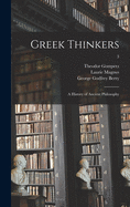 Greek Thinkers; a History of Ancient Philosophy; 3