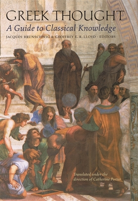 Greek Thought: A Guide to Classical Knowledge - Brunschwig, Jacques (Editor), and Lloyd, Geoffrey E R (Editor), and Porter, Catherine, Professor (Translated by)