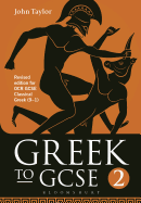 Greek to GCSE: Part 2: Revised edition for OCR GCSE Classical Greek (9-1)