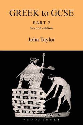 Greek to GCSE: Part 2 - Taylor, John