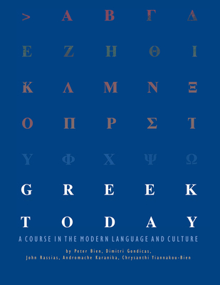 Greek Today: A Course in the Modern Language and Culture - Bien, Peter, and Gondicas, Dimitri, and Rassias, John