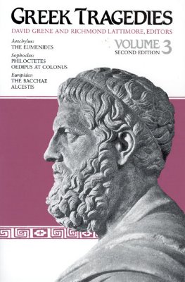 Greek Tragedies, Volume 3: Volume 3 - Grene, David (Editor), and Lattimore, Richmond (Editor)