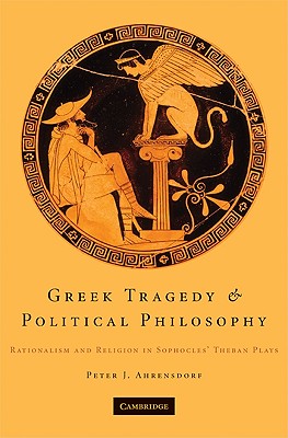 Greek Tragedy and Political Philosophy - Ahrensdorf, Peter J