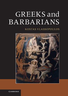 Greeks and Barbarians - Vlassopoulos, Kostas