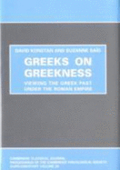 Greeks on Greekness: Viewing the Greek Past Under the Roman Empire
