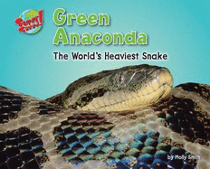 Green Anaconda: The World's Heaviest Snake - Smith, Molly