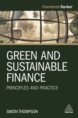 Green and Sustainable Finance: Principles and Practice - Thompson, Simon