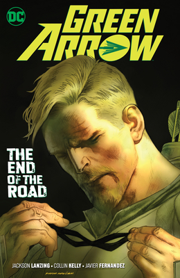 Green Arrow Vol. 8: The End of the Road - Lanzing, Jackson, and Kelly, Collin