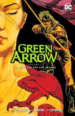 Green Arrow Vol. 8 The Hunt For The Red Dragon - Grell, Mike