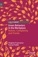 Green Behaviors in the Workplace: Nature, Complexity, and Trends