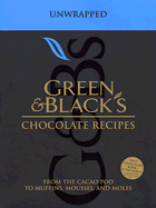 Green & Black's Chocolate Recipes: From the Cacao Pod to Muffins, Mousses, and Moles