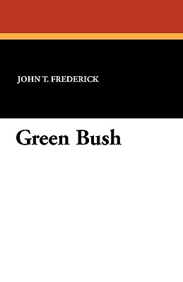 Green Bush - Frederick, John T, and Stout, George L