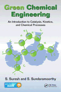 Green Chemical Engineering: An Introduction to Catalysis, Kinetics, and Chemical Processes