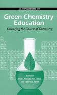 Green Chemistry Education: Changing the Course of Chemistry