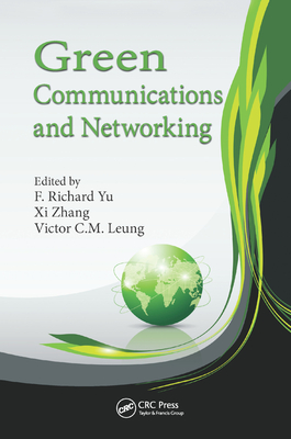 Green Communications and Networking - Yu, F. Richard (Editor), and Zhang, Xi (Editor), and Leung, Victor C.M. (Editor)