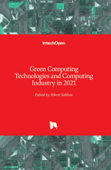 Green Computing Technologies and Computing Industry in 2021