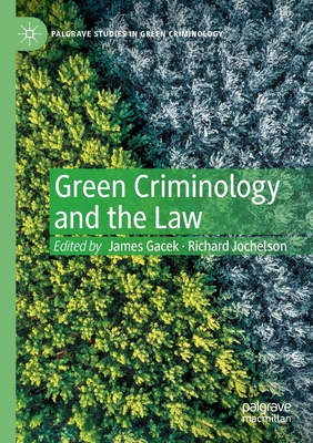 Green Criminology and the Law - Gacek, James (Editor), and Jochelson, Richard (Editor)