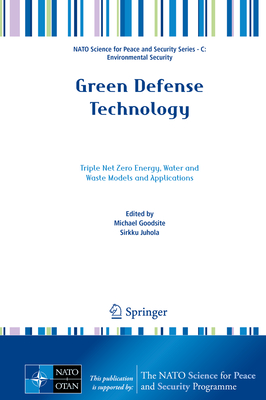 Green Defense Technology: Triple Net Zero Energy, Water and Waste Models and Applications - Goodsite, Michael Evan (Editor), and Juhola, Sirkku (Editor)