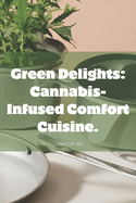 Green Delights: Cannabis-Infused Comfort Cuisine.