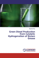 Green Diesel Production from Catalytic Hydrogenation of Brown Grease