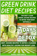 Green Drink Diet Recipes: The Best Clean Green Juicing Recipes to Detox Your Body Naturally