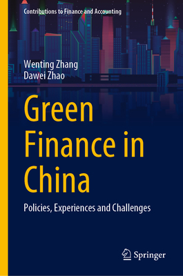 Green Finance in China: Policies, Experiences and Challenges - Zhang, Wenting, and Zhao, Dawei