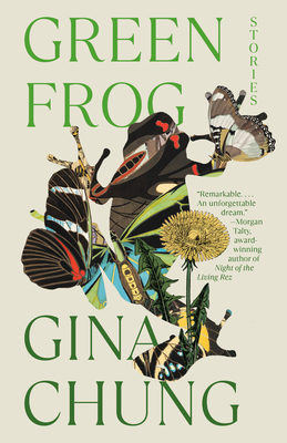 Green Frog: Stories - Chung, Gina