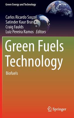 Green Fuels Technology: Biofuels - Soccol, Carlos Ricardo (Editor), and Brar, Satinder Kaur (Editor), and Faulds, Craig (Editor)